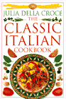 THE CLASSIC ITALIAN COOKBOOK by Julia della Croce